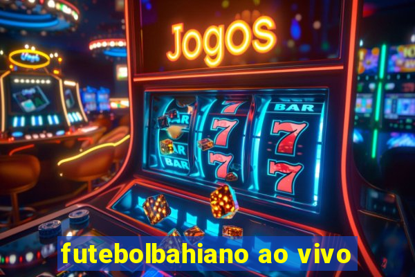 futebolbahiano ao vivo